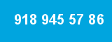 918 945 57 86